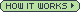 [how it works]