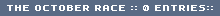 THE OCTOBER RACE :: 0 ENTRIES::