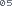 05