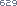 629