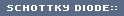 SCHOTTKY DIODE::